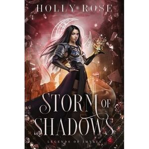 Storm of Shadows: Legends of Imyria (Book 2) -- Holly Rose